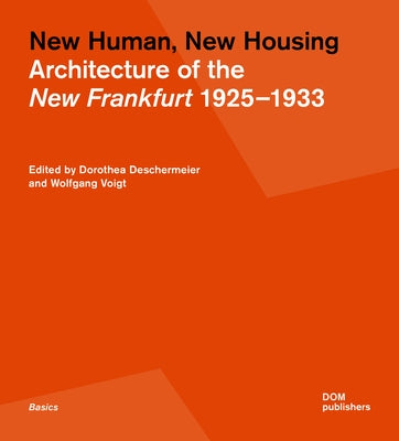 New Human, New Housing: Architecture of the New Frankfurt 1925-1933 by Voigt, Wolfgang