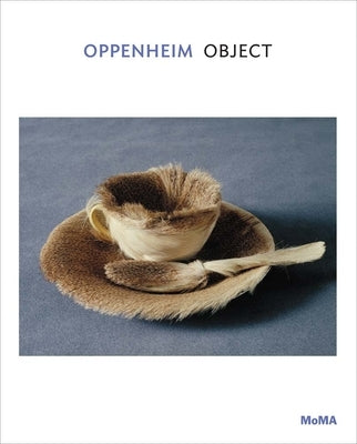 Oppenheim: Object: MoMA One on One Series by Oppenheim, M&#195;&#169;ret