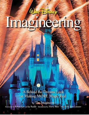 Walt Disney Imagineering: A Behind the Dreams Look at Making MORE Magic Real by The Imagineers