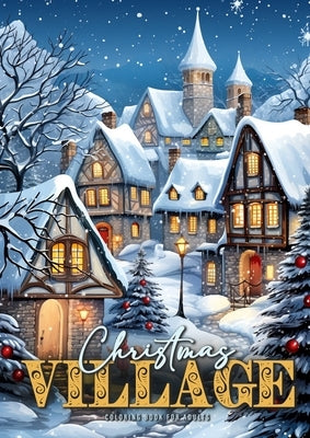 Christmas Village Coloring Book for Adults: Christmas Houses Coloring Book for adults grayscale Winter Wonderland Grayscale Coloring Book Christmas Co by Publishing, Monsoon