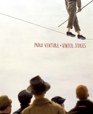 Paolo Ventura: Winter Stories by Ventura, Paolo