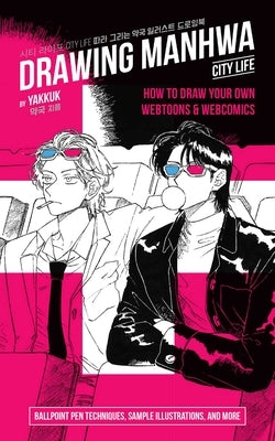 Drawing Manhwa: How to Draw Your Own Webtoons and Webcomics by Yakkuk