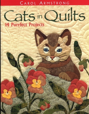 Cats in Quilts. 14 Purrfect Projects by Armstrong, Carol