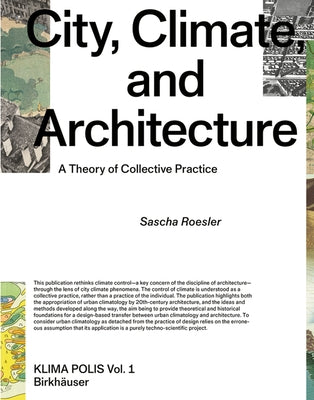 City, Climate, and Architecture: A Theory of Collective Practice by Roesler, Sascha