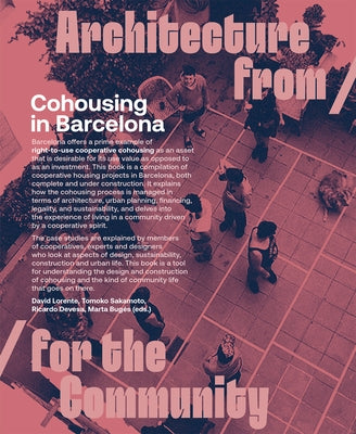 Cohousing in Barcelona: Designing, Building and Living for Cooperative Models by Lorente, David
