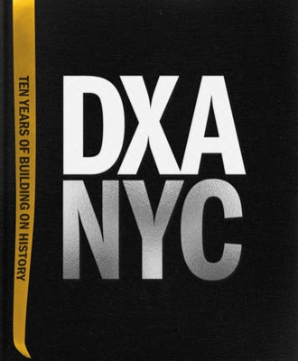 Dxa Nyc: Ten Years of Building on History by Studio, Dxa