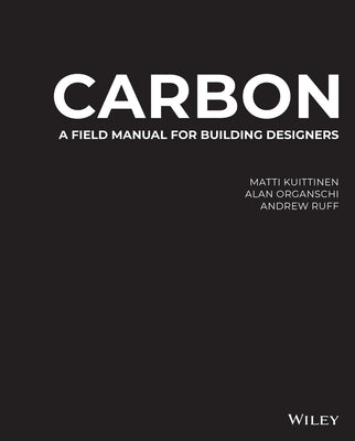 Carbon: A Field Manual for Building Designers by Kuittinen, Matti
