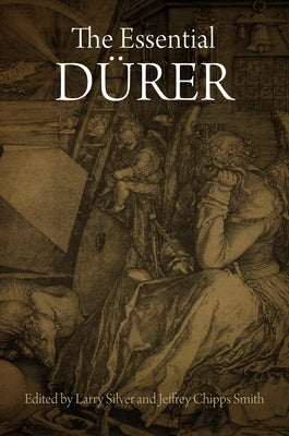 The Essential Dürer by Silver, Larry