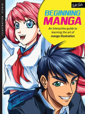 Illustration Studio: Beginning Manga: An Interactive Guide to Learning the Art of Manga Illustration by Leong, Sonia