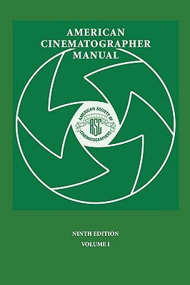 American Cinematographer Manual 9th Ed. Vol. I by Burum, Asc Stephen H.