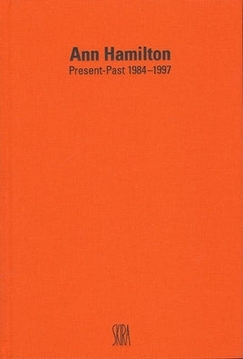 Ann Hamilton: Present-Past 1984-1997 by Hamilton, Ann