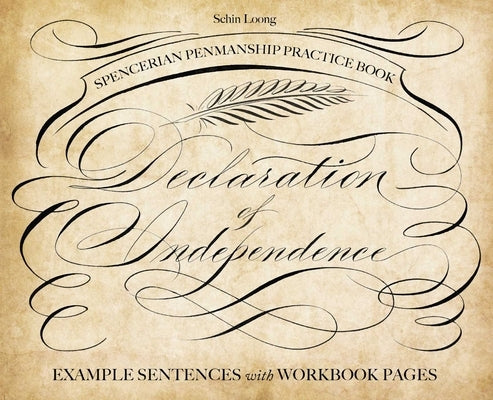 Spencerian Penmanship Practice Book: The Declaration of Independence: Example Sentences with Workbook Pages by Loong, Schin