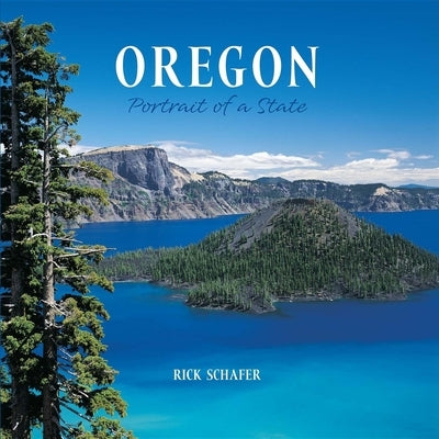 Oregon: Portrait of a State by Schafer, Rick