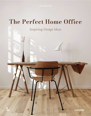 The Perfect Home Office: Inspiring Design Ideas by Bogaerts, An