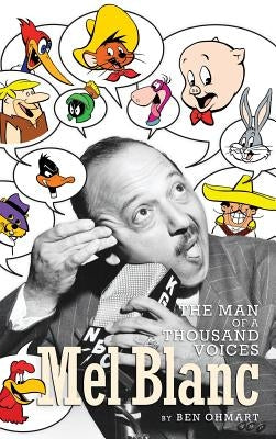 Mel Blanc: The Man of a Thousand Voices (hardback) by Ohmart, Ben