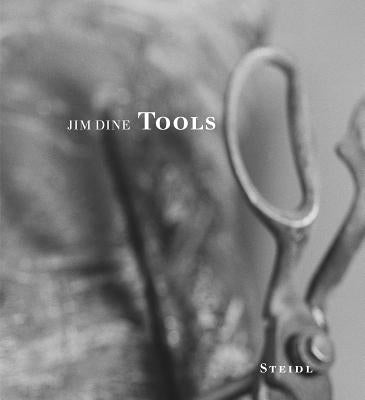 Jim Dine: Tools by Dine, Jim