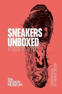 Sneakers Unboxed: Studio to Street by Powis, Alex