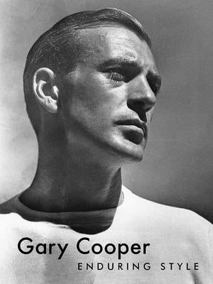 Gary Cooper: Enduring Style by Boyer, G. Bruce