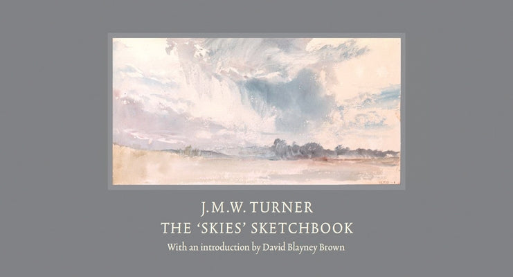 J.M.W. Turner: The 'Skies' Sketchbook by Brown, David Blayney