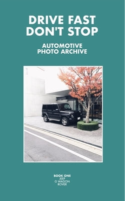 Drive Fast Don't Stop - Book 1: Jeep, G-Wagon and Rover by Stop, Drive Fast Don't