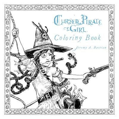 Cursed Pirate Girl Coloring Book by Bastian, Jeremy