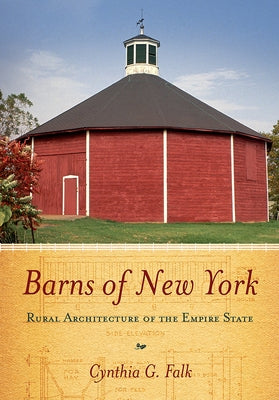 Barns of New York: Rural Architecture of the Empire State by Falk, Cynthia G.