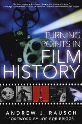 Turning Points in Film History by Rausch, Andrew J.