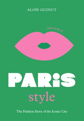 The Little Book of Paris Style by Guinut, Alo&#195;&#175;s