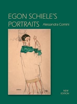 Egon Schiele's Portraits by Comini, Alessandra