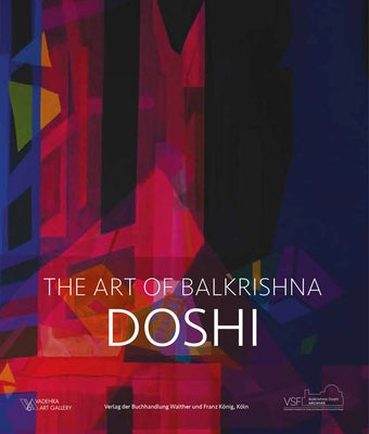 Doshi: The Art of Balkrishna by Doshi, Balkrishna