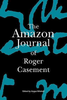 The Amazon Journal of Roger Casement by Casement, Roger