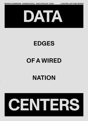 Data Centers: Edges of a Wired Nation by Dommann, Monika