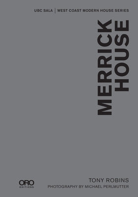 Merrick House: Ubc Sala - West Coast Modern Series by Robins, Tony