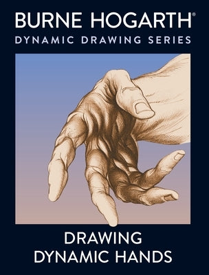Drawing Dynamic Hands by Hogarth, Burne
