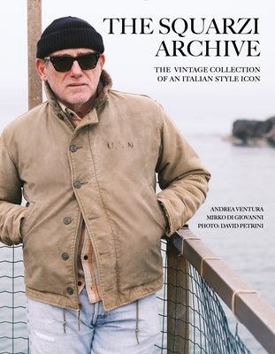 The Squarzi Archive: The Vintage Collection of an Italian Fashion Icon by Ventura, Andrea