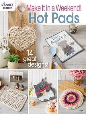 Make It in a Weekend! Crochet Hot Pads by Annie's