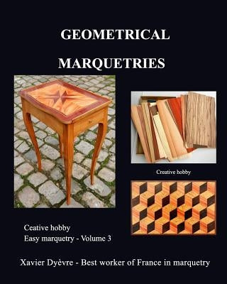 Geometric marquetry: Easy marquetry - volume III by Dy&#195;&#168;vre, Xavier