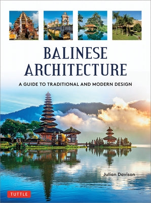 Balinese Architecture: A Guide to Traditional and Modern Balinese Design by Davison, Julian