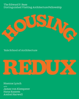 Housing Redux: Alternatives for Nyc's Housing Projects by Lynch, Nneena