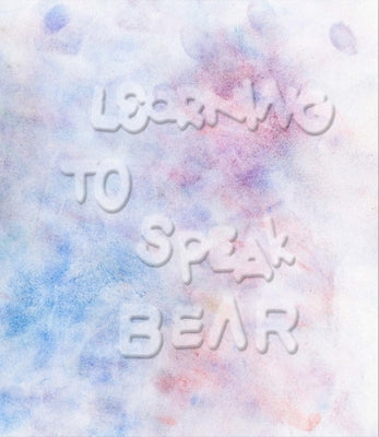 Learning to Speak Bear by Nyborg, Kristine
