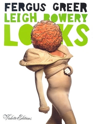 Leigh Bowery Looks by Bowery, Leigh