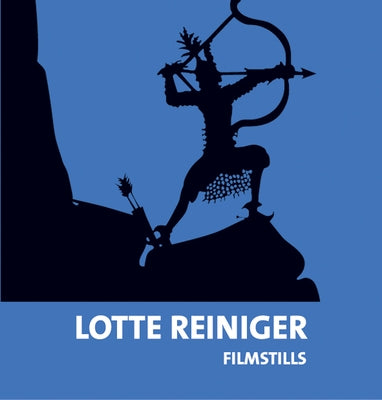 Lotte Reiniger: Filmstills by Reiniger, Lotte