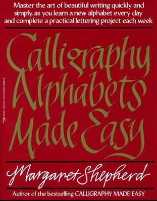 Calligraphy Alphabets Made Easy by Shepherd, Margaret