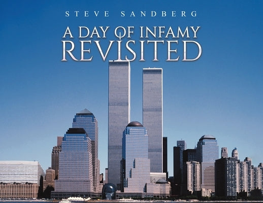 A Day of Infamy Revisited by Sandberg, Steve