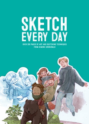 Sketch Every Day: 100+ Simple Drawing Exercises from Simone Grünewald by Gr&#195;&#188;newald, Simone