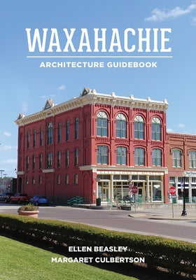 Waxahachie Architecture Guidebook by Beasley, Ellen