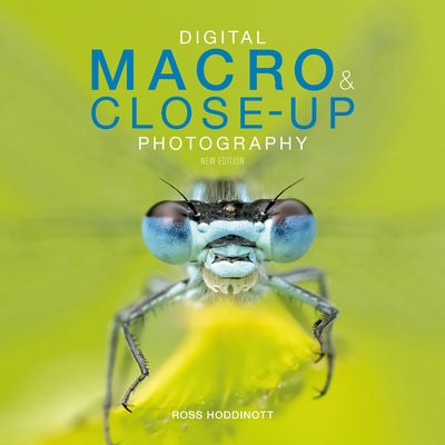 Digital Macro & Close-Up Photography: New Edition by Hoddinott, Ross