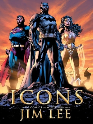 Icons: The DC Comics and Wildstorm Art of Jim Lee by Lee, Jim