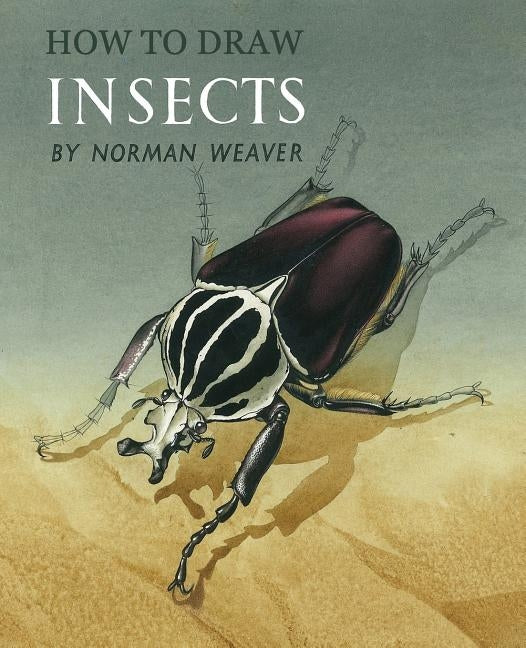 How to Draw Insects (Facsimile Reprint) by Weaver, Norman