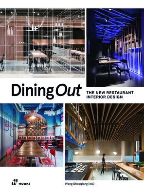 Dining Out: The New Restaurant Interior Design by Shaoqiang, Wang